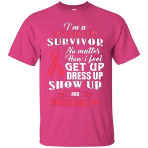 Cancer Awareness T-shirt I'm A Cancer Survivor No Matter How I Feel Get Up Dress Up Show