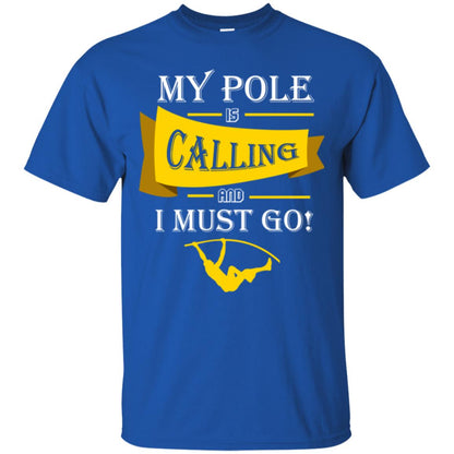 Pole Vault T-shirt My Pole Is Calling And I Must Go Royal