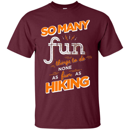 So Many Fun Things To Do None As Fun As Hiking Lover Shirt Maroon