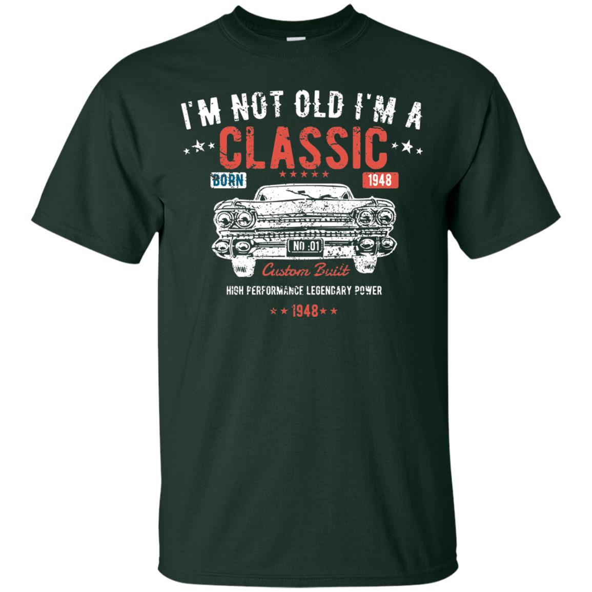 I_m Not Old I_m A Classic Born 1948 Funny 70th Birthday T-shirt Forest