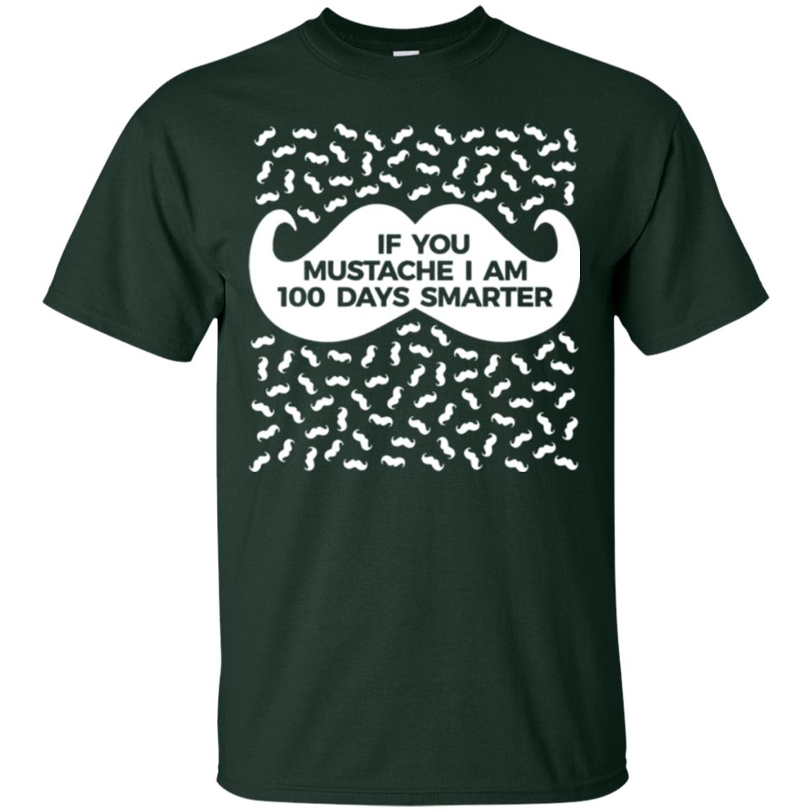 One Hundred Days Of School T-shirt If You Mutsache I Am Forest Green