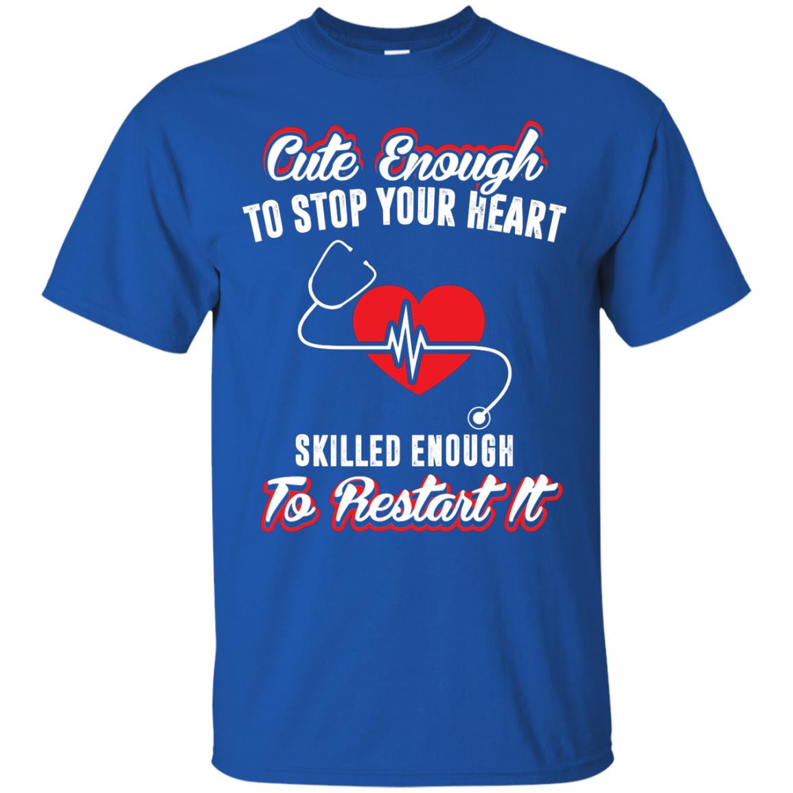 Cute Enough To Stop Your Heart Heart Disease T-shirt Royal