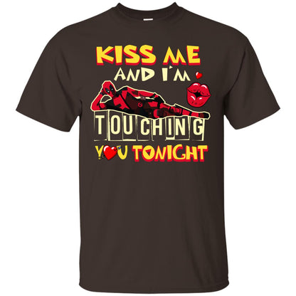 Kiss Me And I'm Touching You Tonight Film Lover T-shirt Dark Chocolate