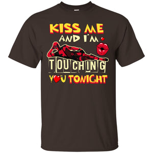 Kiss Me And I'm Touching You Tonight Film Lover T-shirt