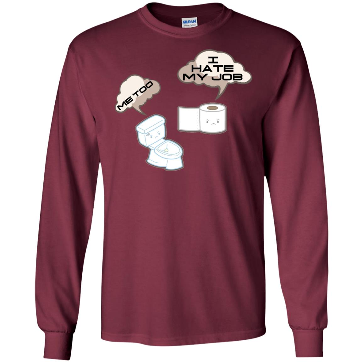 Funny Toilet And Toilet Paper I Hate My Job T-shirt Maroon