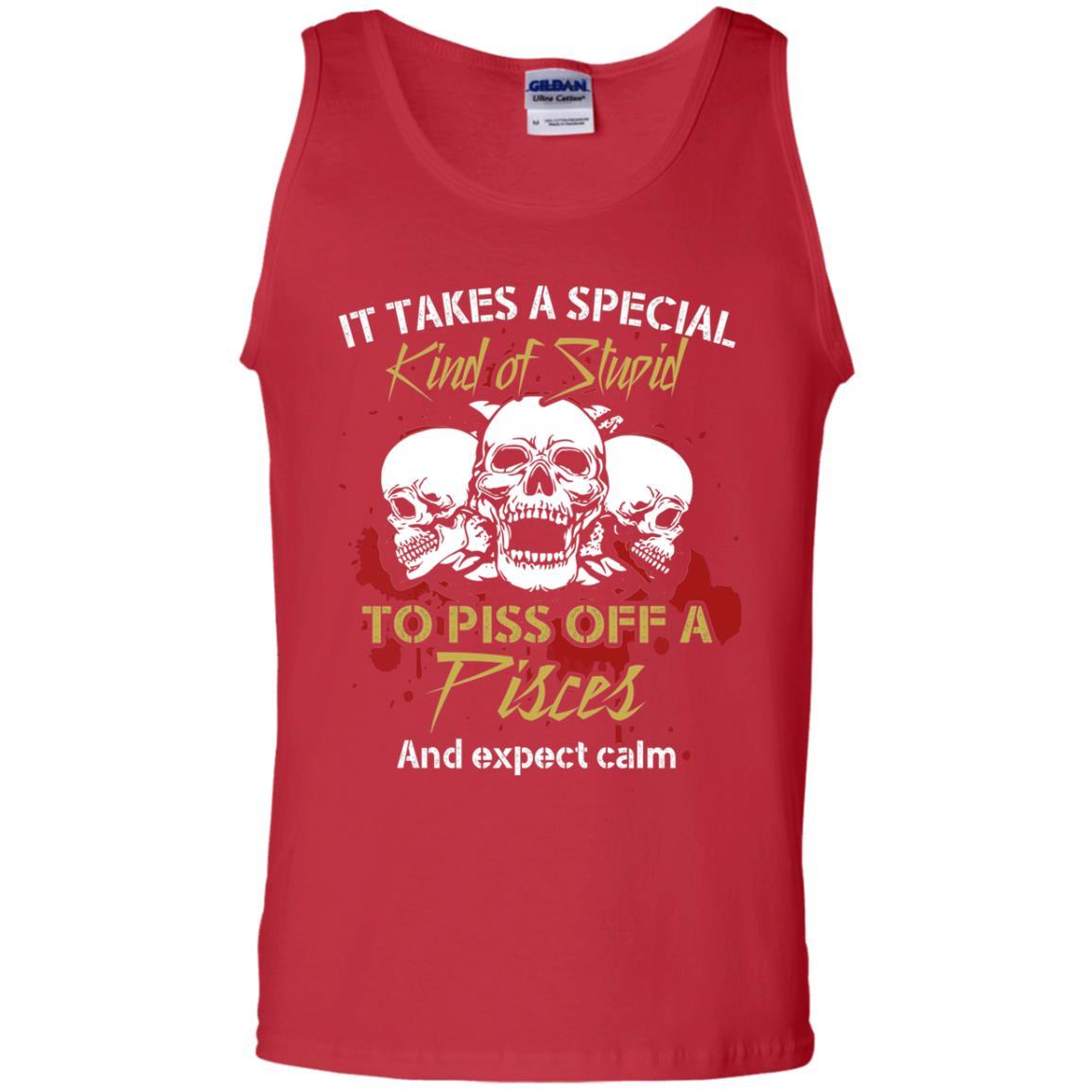 Brithday T-shirt It Take A Special Kind Of Stupid To Piss Off A Pisces And Expect Calm Red
