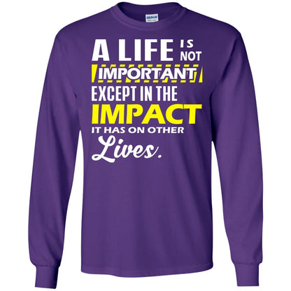 A Life Is Not Important Except In The Impact T-shirt Purple