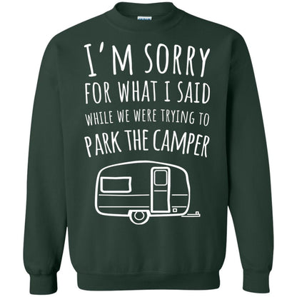 Sorry For What I Said While Parking The Camper Camping Lover T-shirt Forest Green