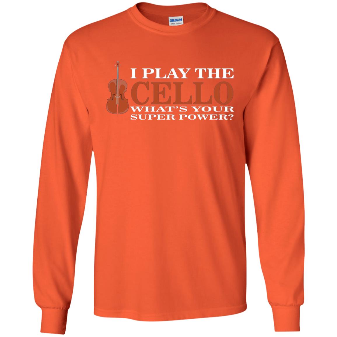 Cello Shirt I Play The Cello Whats Your Super Power Orange