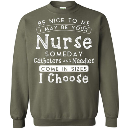 Be Nice To Me I May Be Your Nurse Someday Funny Shirt For Nursing Lover Military Green