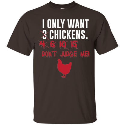 Funny Chichken Lovers T-shirt I Only Want 3 Chickens Or Dark Chocolate