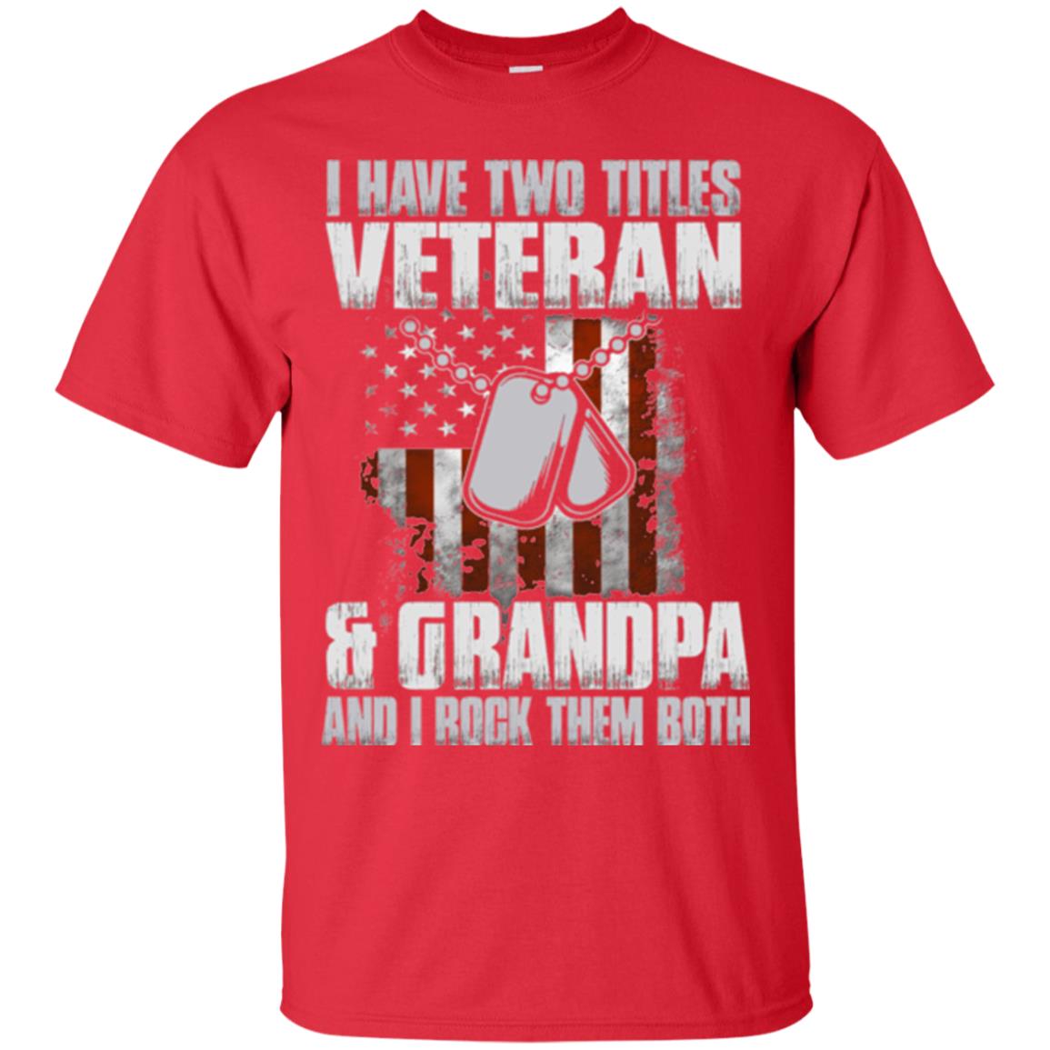 Veteran T-shirt I Have Two Titles Veteran And Grandpa Red