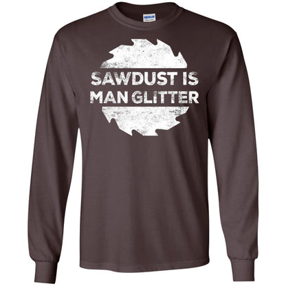 Woodworking T-shirt Sawdust Is Man Glitter Dark Chocolate