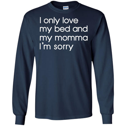 I Only Love My Bed And My Momma Im Sorry Daughter Shirt Navy