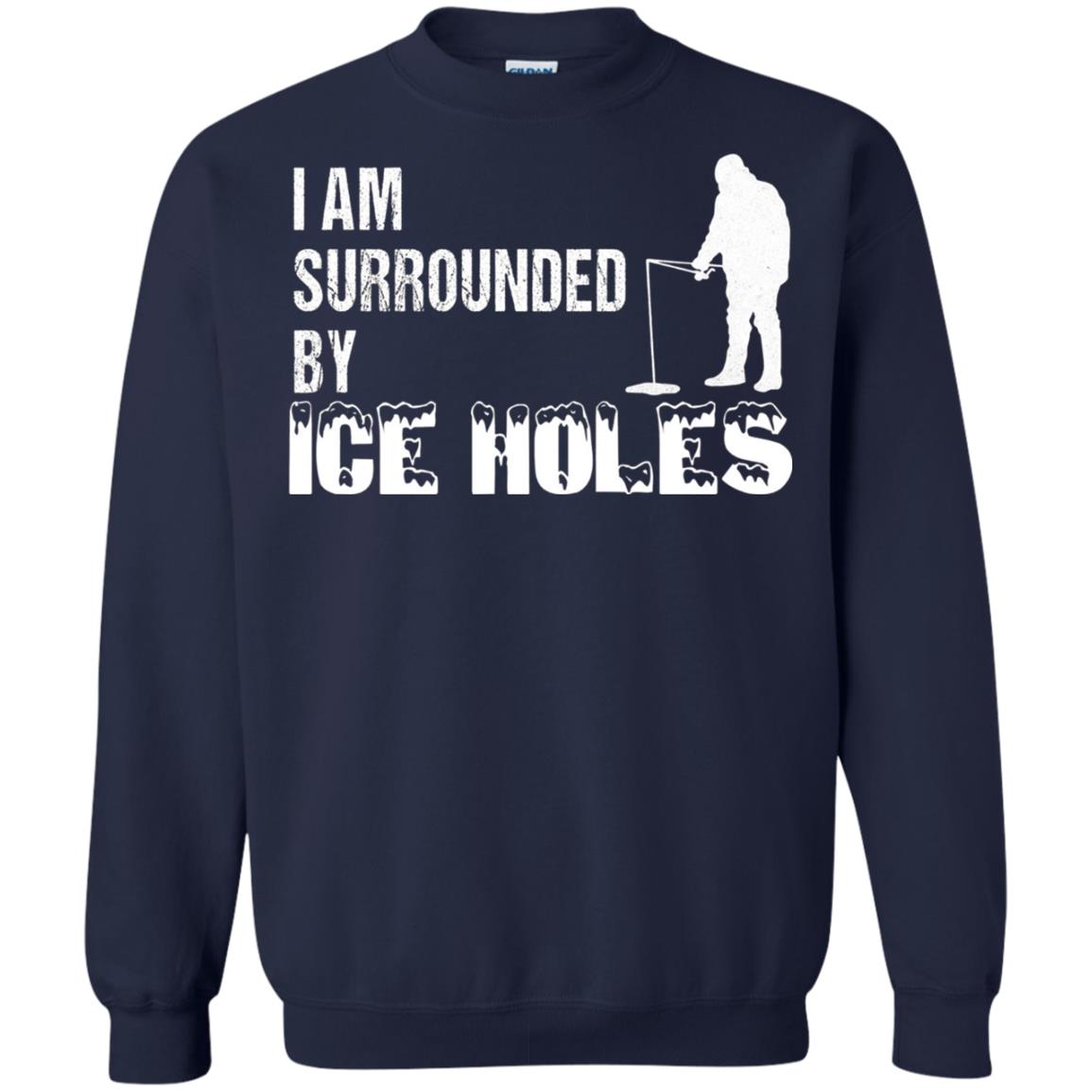 Ice Fishing T-shirt I Am Surrounded By Ice Holes Navy