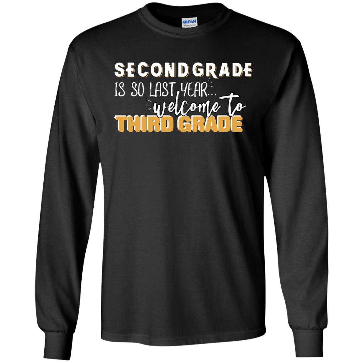 Rata-second Grade Is So Last Year Welcome To Third Grade Back To School 2019 ShirtG240 Gildan LS Ultra Cotton T-Shirt