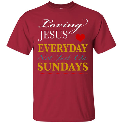 Loving Jesus Everyday Not Just On Sundays Christian T-shirt Cardinal
