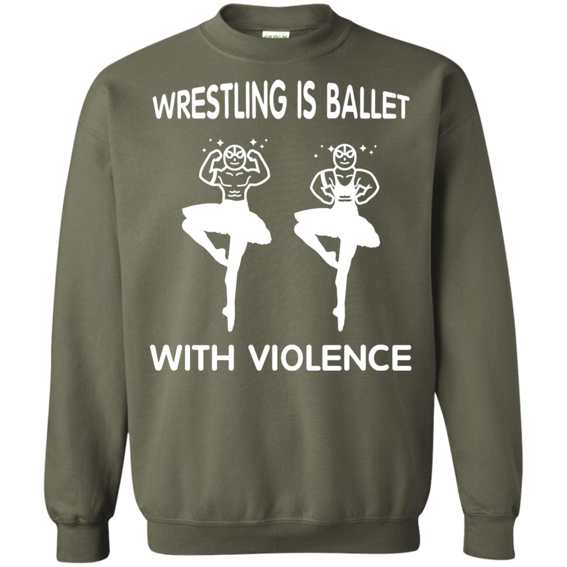 Wrestling Lover T-shirt Is Ballet With Violence Military Green