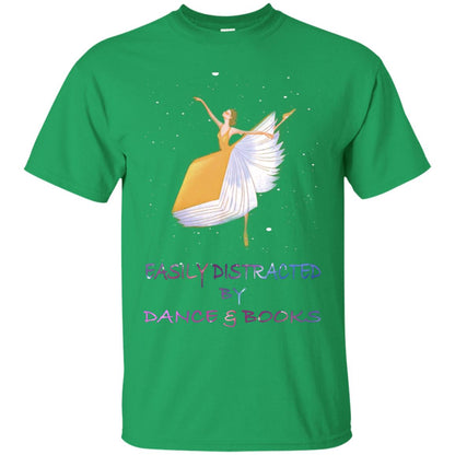 Easily Distracted By Dance And Read Books Shirt For Womens Irish Green