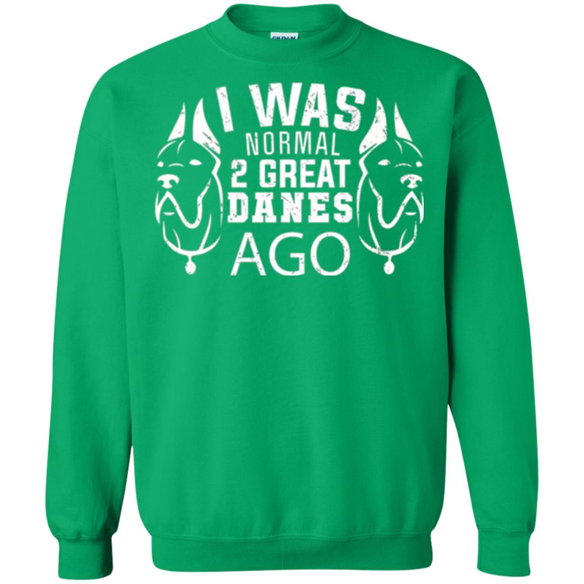 Dog Lover T-shirt I Was Normal 2 Great Danes Ago Irish Green