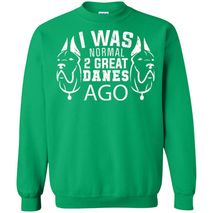Dog Lover T-shirt I Was Normal 2 Great Danes Ago Irish Green