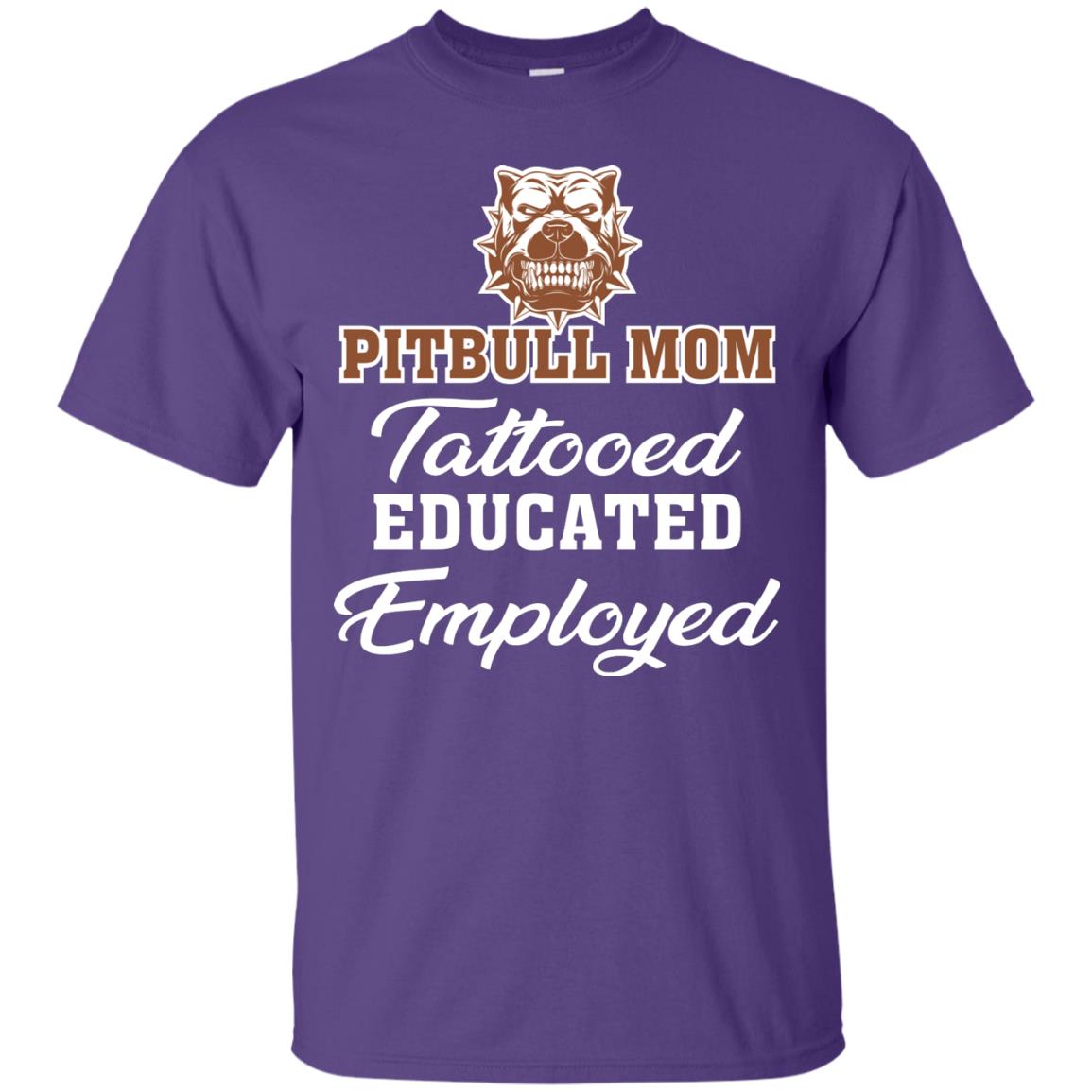 Pitbull Mom Tattooed Educated Employed Pitbull Gift Shirt For Mom Purple