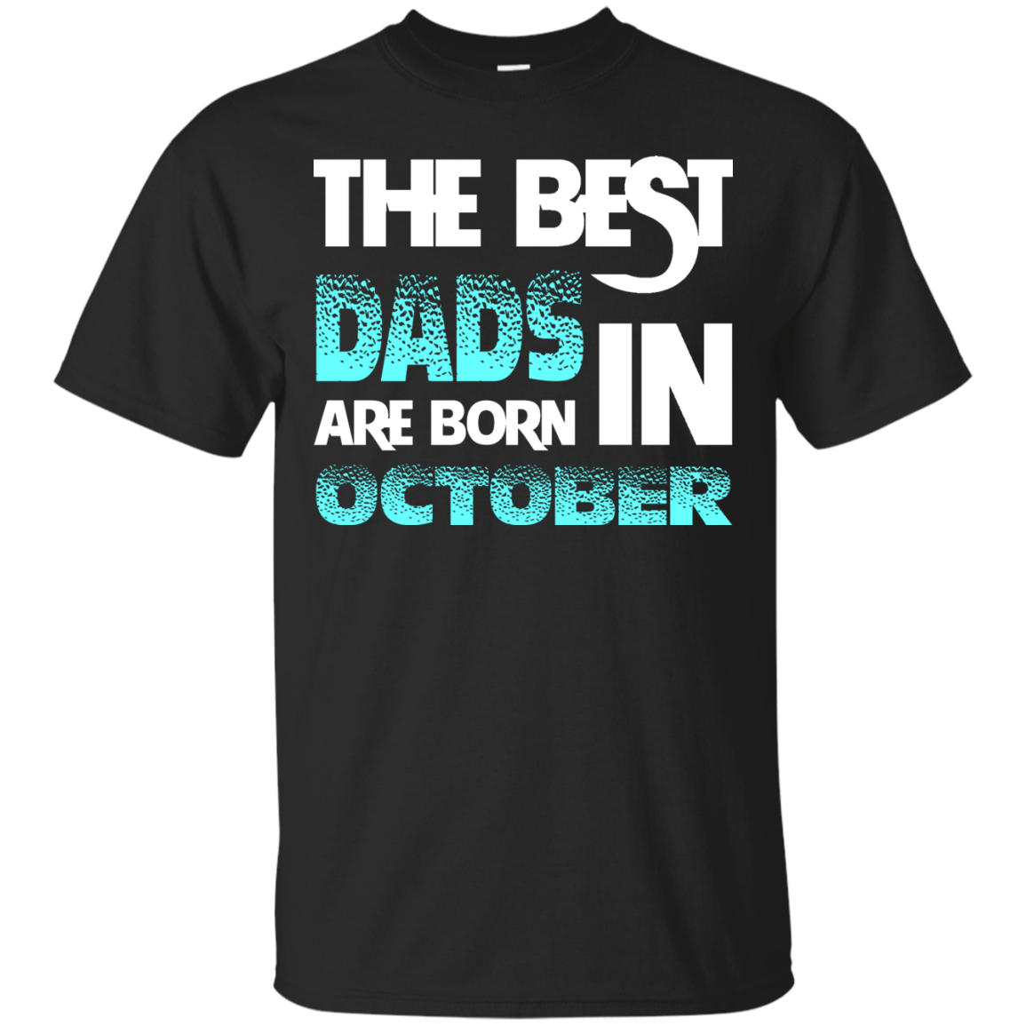 Daddy T-shirt The Best Dads Are Born In October Black