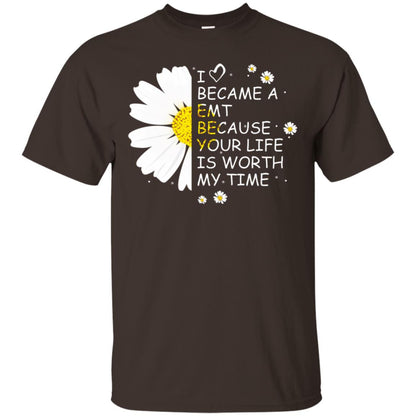 I Became A Emt Because Your Life Is Worth My Life Shirt Dark Chocolate