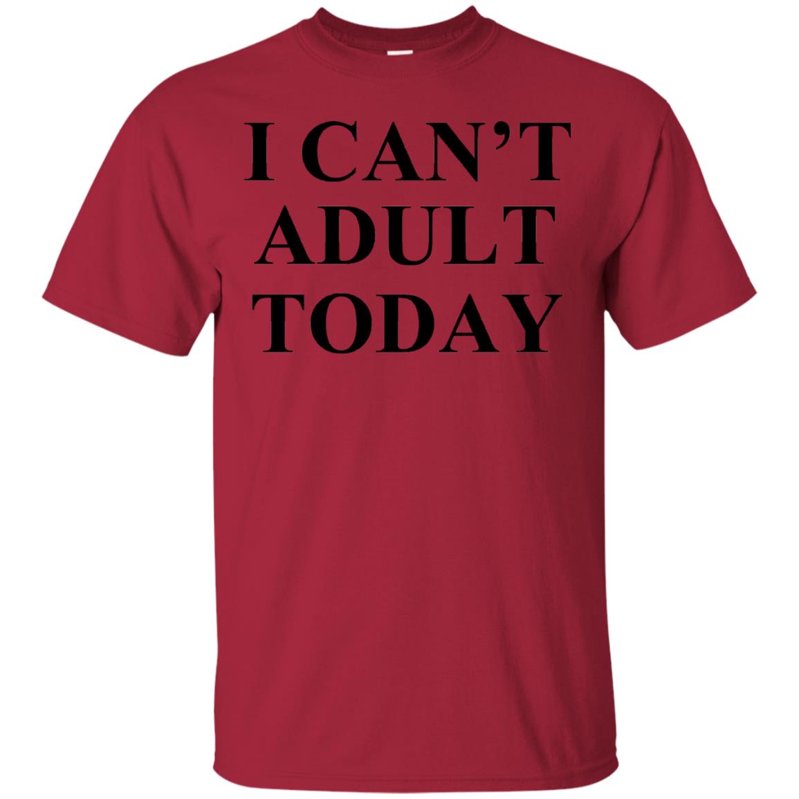 I Cant Adult Today Shirts Cardinal