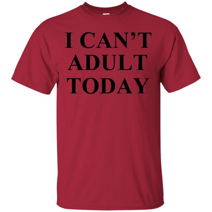 I Cant Adult Today Shirts Cardinal