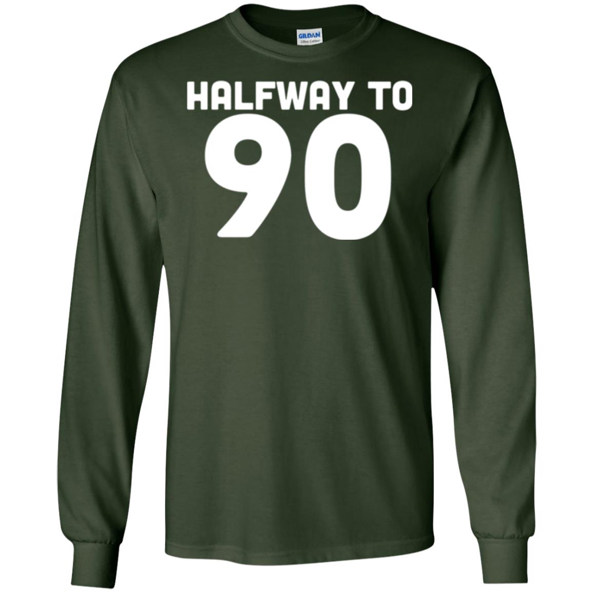 Funny 45th Birthday Funny T-shirt Halfway To 90 Forest Green