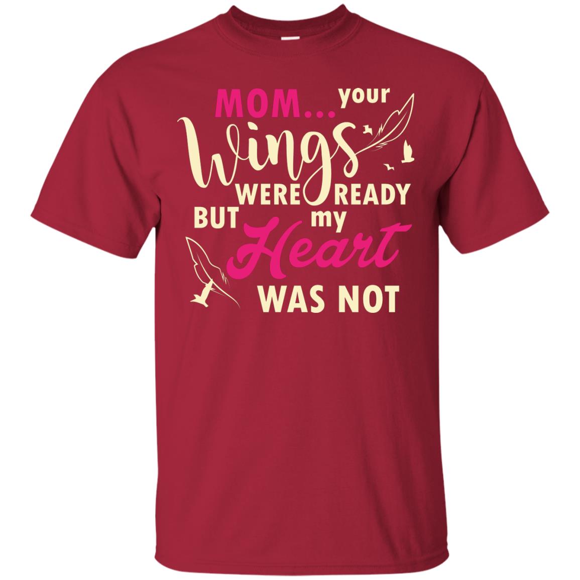 Mom Your Wings Were Ready But My Heart Was Not Best Shirt For Son Or Daughter Cardinal