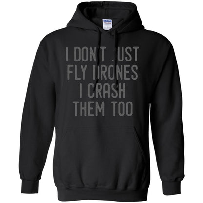 I Don't Just Fly Drones I Crash Them Too T-shirt Black
