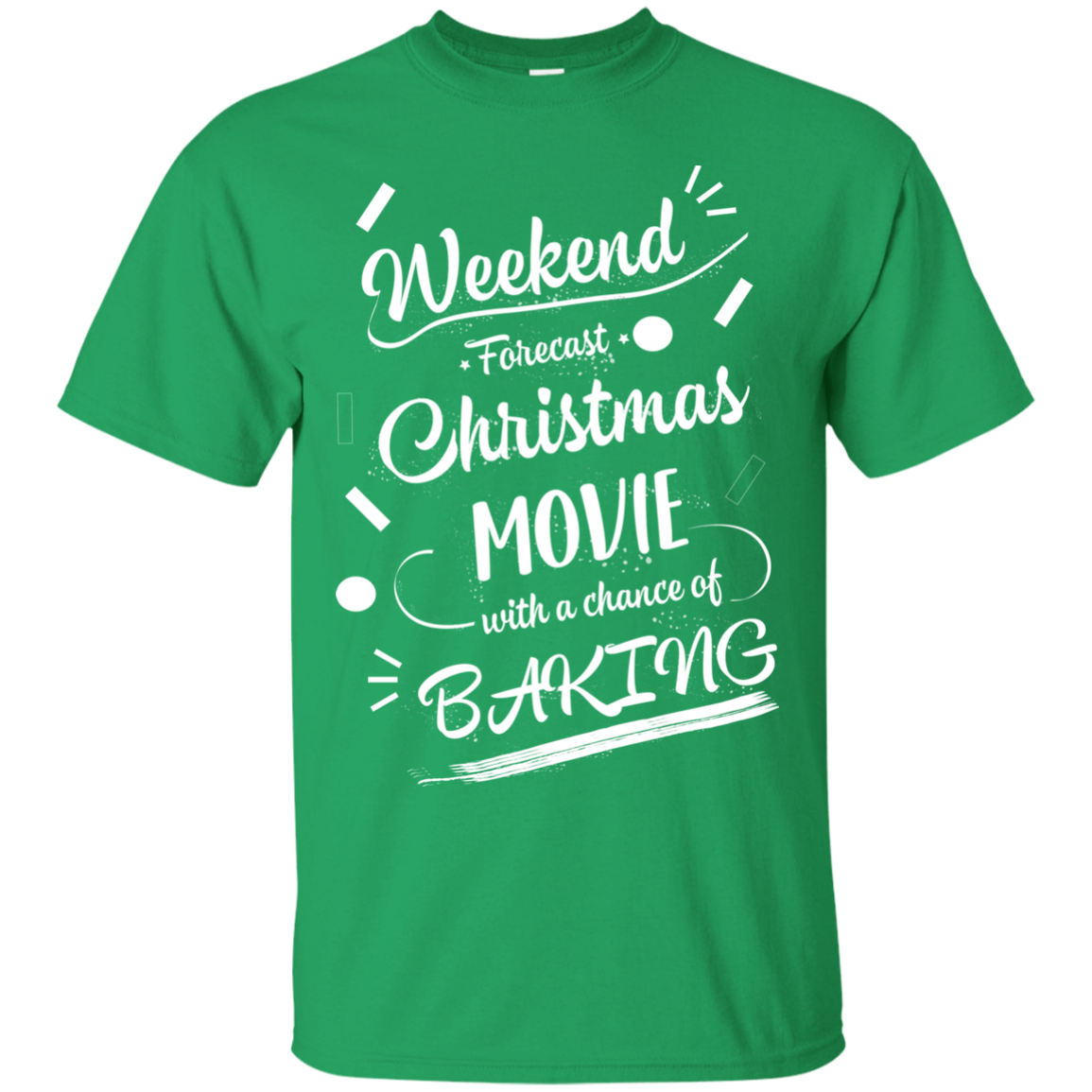 Christmas T-shirt Weekend Forecast Christmas Movie With A Chance Of Baking Irish Green