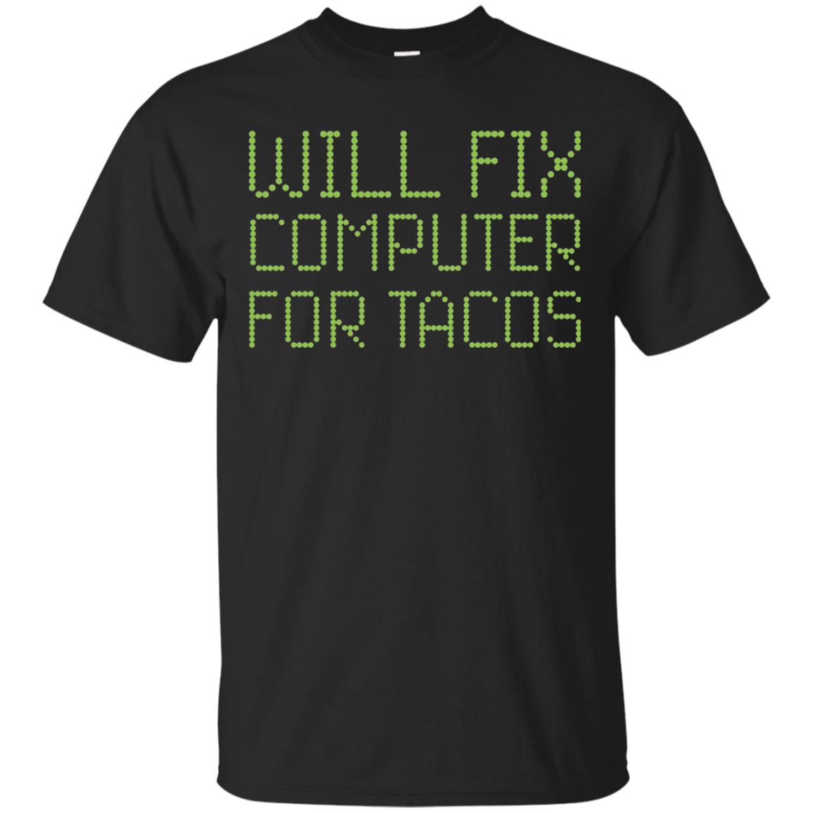 I Will Fix Computer For Tacos Funny Geek Nerd T-shirt Black