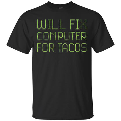 I Will Fix Computer For Tacos Funny Geek Nerd T-shirt Black