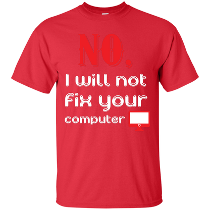 Programmer T-Shirt No, I Will Not Fix Your Computer Red