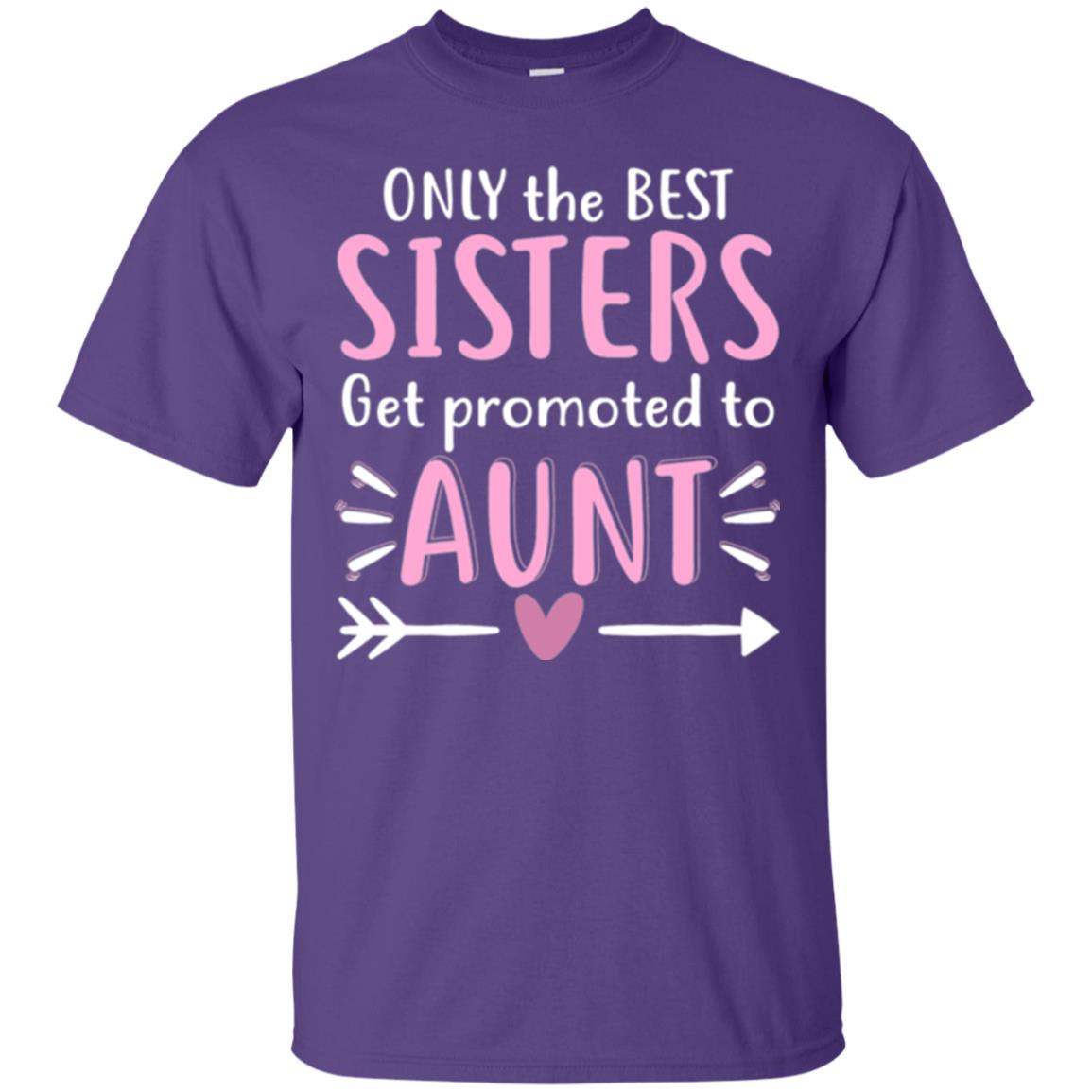 Aunt T-shirt Only The Best Sisters Get Promoted To Aunt Purple
