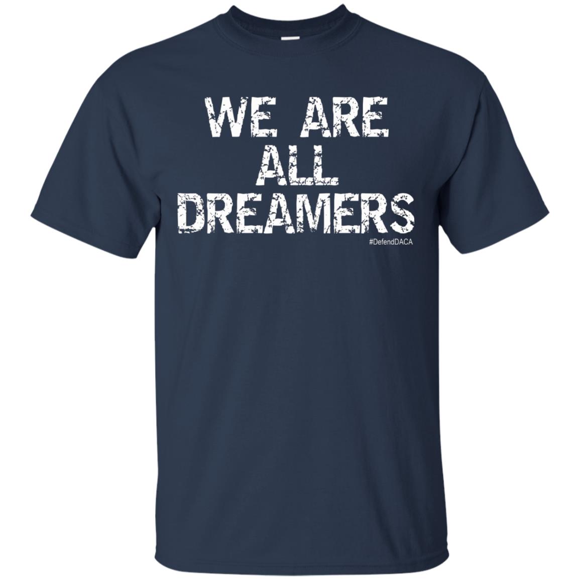 We Are All Dreamers Anti Trump T-shirt Navy
