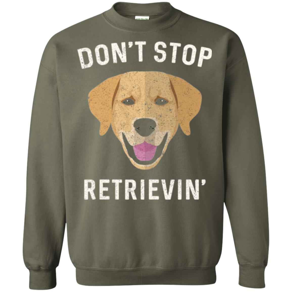 Dog Lovers T-shirt Don_t Stop Retrieving Military Green