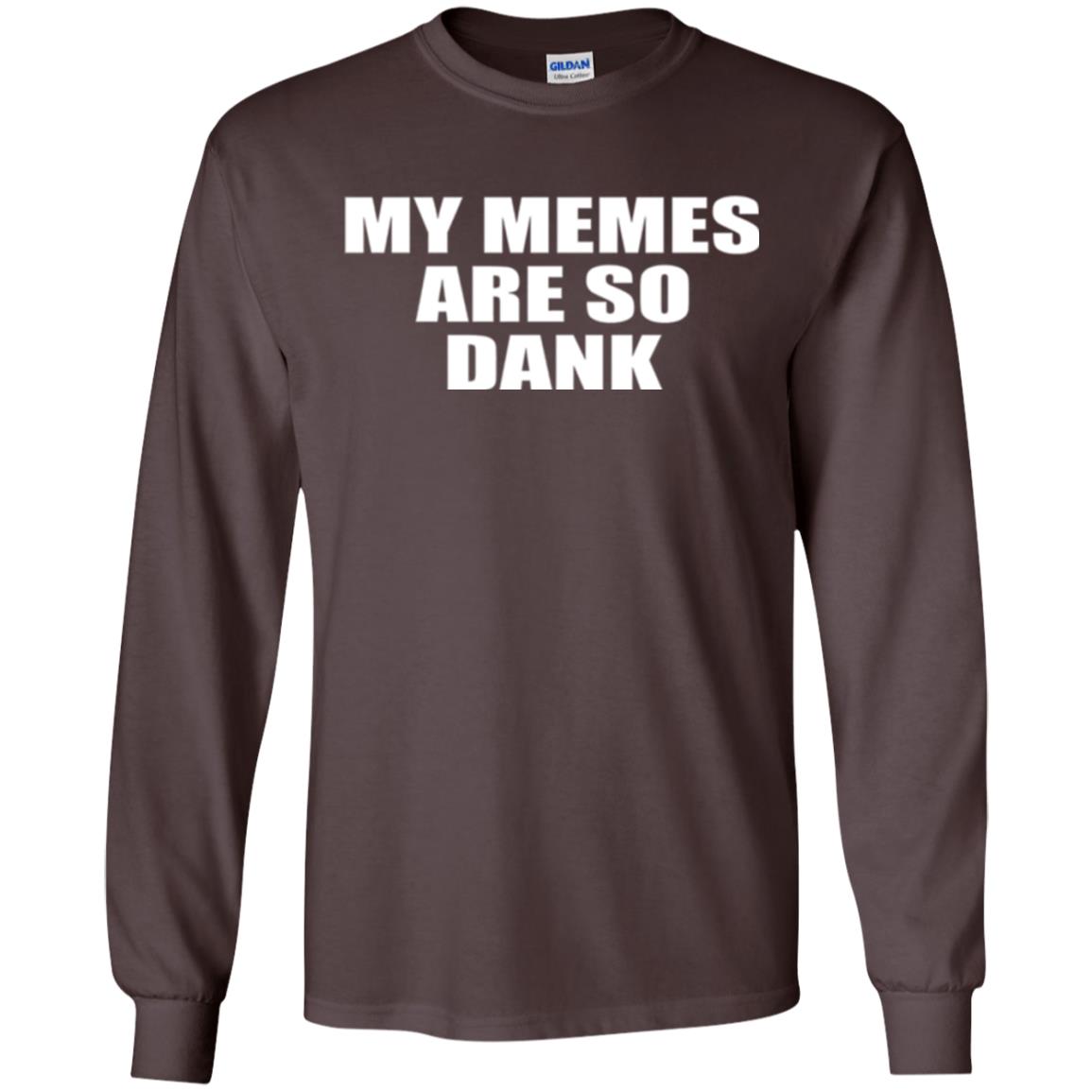My Memes T-shirt Are So Dank Dark Chocolate