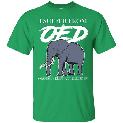 I Suffer From Oed Obsessive Elephant Disorder Funny Elephant T-shirt Irish Green