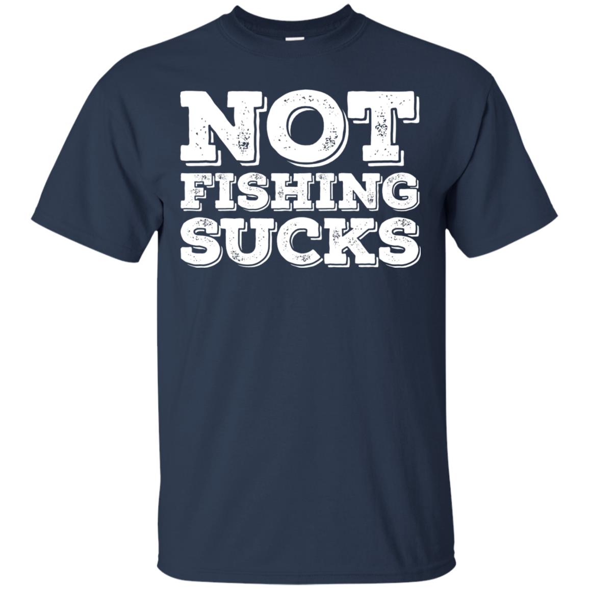 Not Fishing Sucks Love Fisherman Angler Boat Lake Shirt Navy