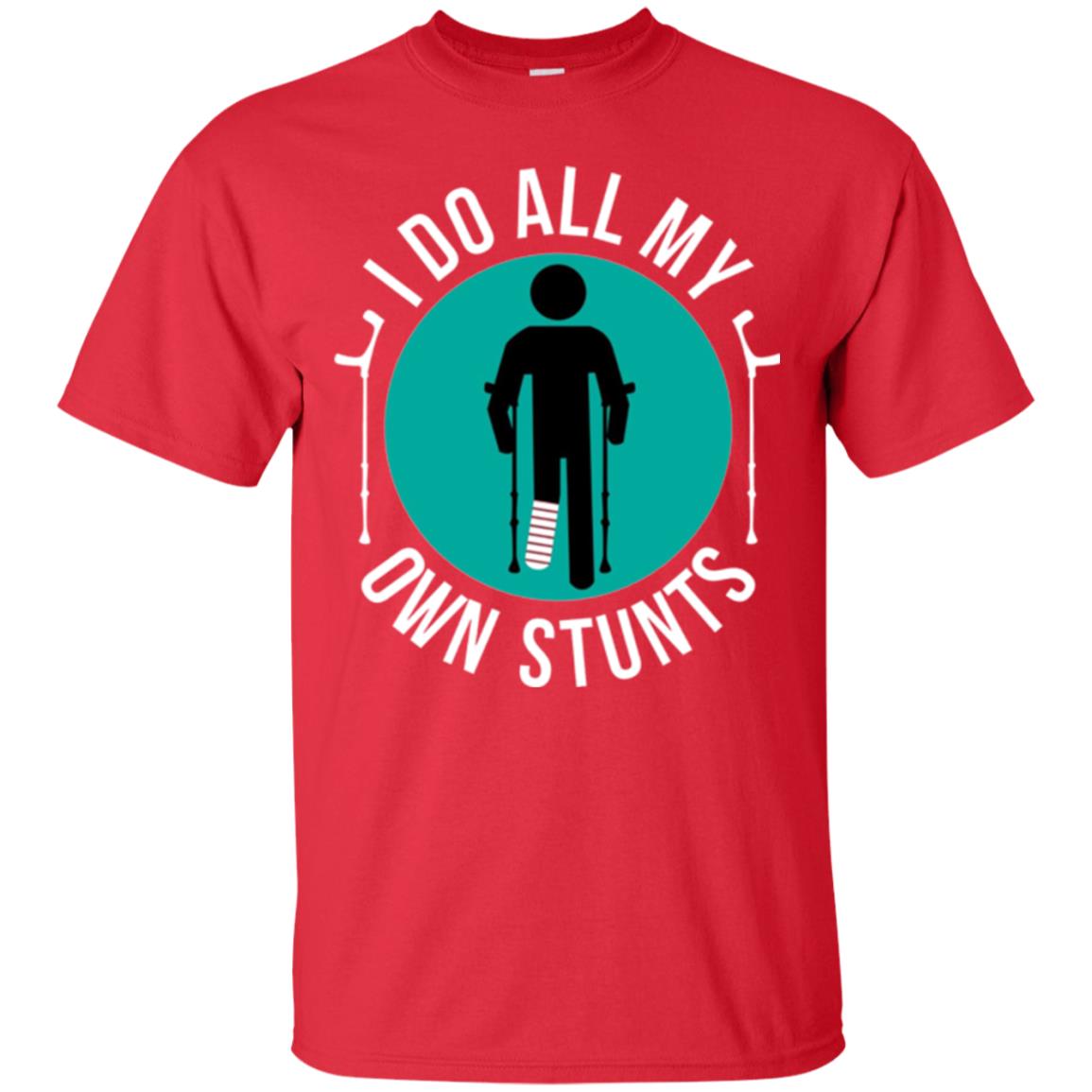 Broken Leg T-shirt I Do All My Own Stunts T-shirt Red