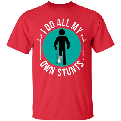 Broken Leg T-shirt I Do All My Own Stunts T-shirt Red