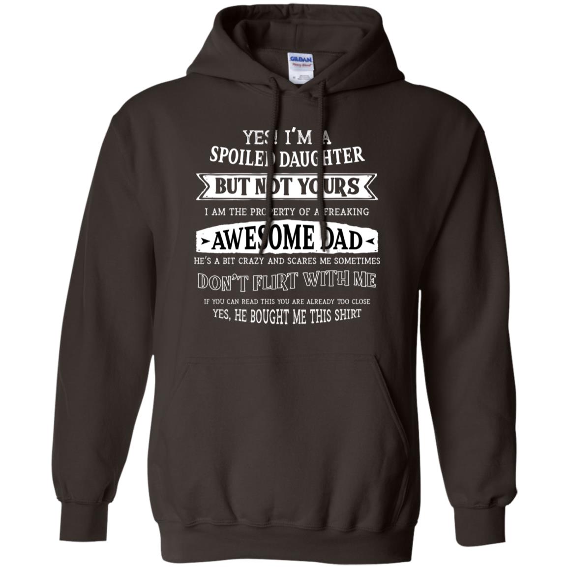 Yes Im A Spoiled Daughter But Not Yours I Am The Property Of A Freaking Awesome Dad Dark Chocolate