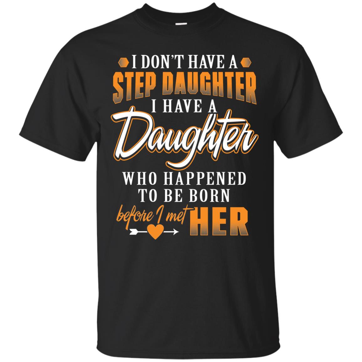I Have A Daughter Who Happened To Be Born Step Daddy Shirt Black