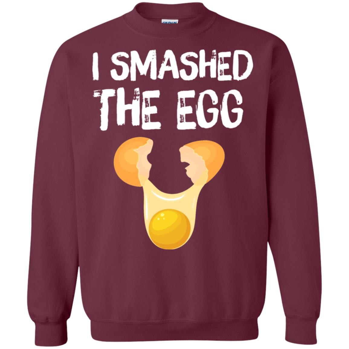 I Smashed The Egg Shirt Maroon