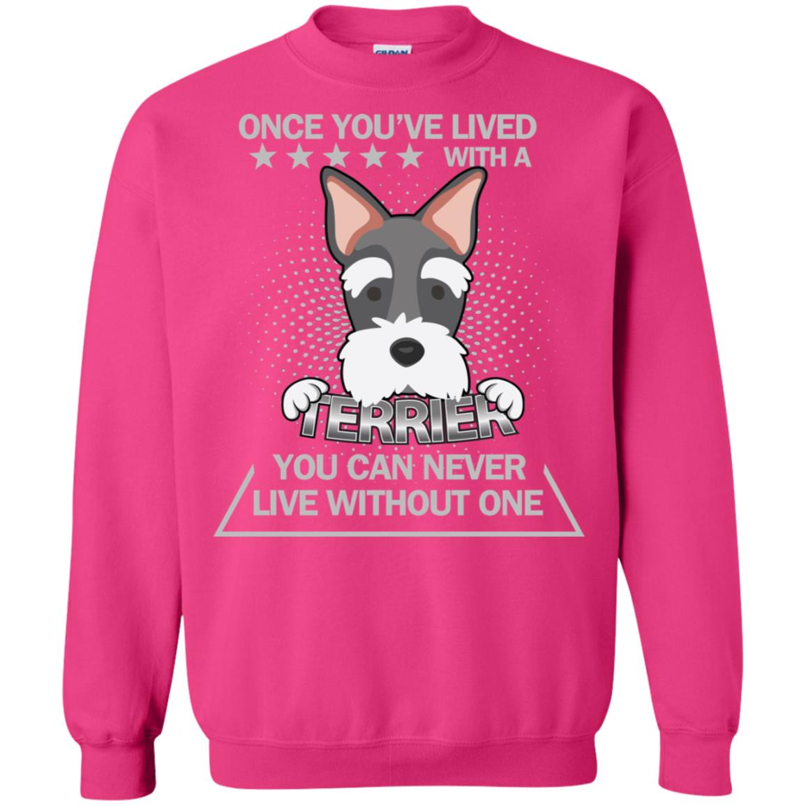 Once You've Lived With A Terrier You Can Never Live Without One Shirt Heliconia