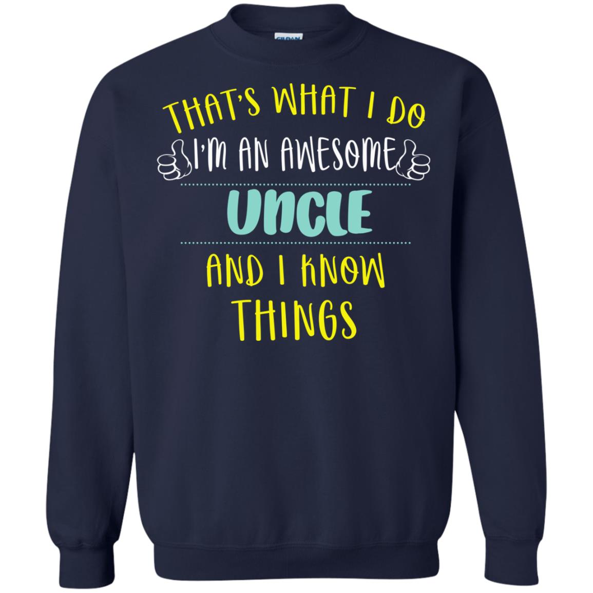 That's What I Do I'm An Awesome Uncle And I Know Things Uncle Shirt Navy
